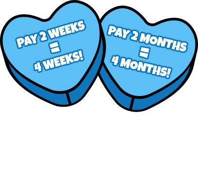 Play 2 weeks = 4 weeks! Pay 2 months - 4 months! Your offer is on it's way to your inbox! Check your emails for details!