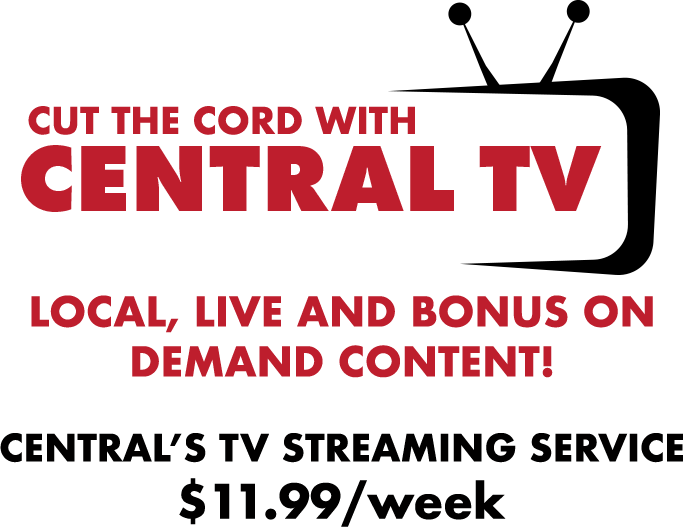 Cut the cord with Central TV. Local, live and bonus on demand content! Central's TV strwaming service $11.99/week