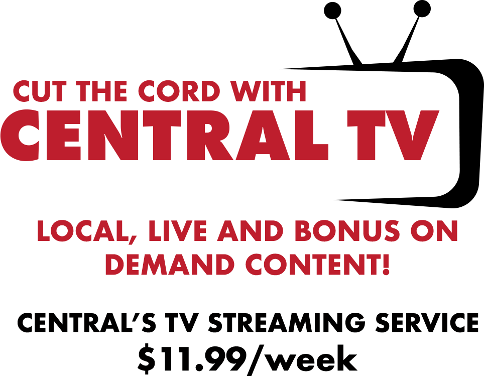 Cut the cord with Central TV. Local, live and bonus on demand content! Central's TV strwaming service $11.99/week